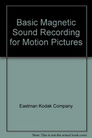 Basic Magnetic Sound Recording for Motion Pictures