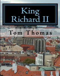 King Richard II: A History of the Middle Ages (Volume 1)