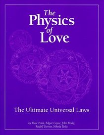 The Physics of Love: The Ultimate Universal Laws