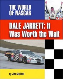 Dale Jarrett: It Was Worth the Wait (The World of Nascar)