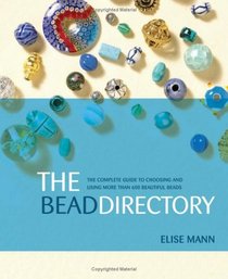 The Bead Directory: The Complete Guide to Choosing and Using more than 600 Beautiful Beads