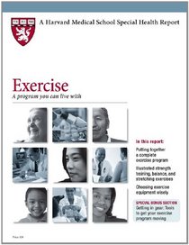 Harvard Medical School Exercise: A program you can live with (Harvard Medical School Special Health Reports)