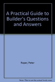 A Practical Guide to Builder's Questions and Answers