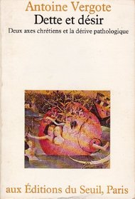 Dette et desir: Deux axes chretiens et la derive pathologique (French Edition)