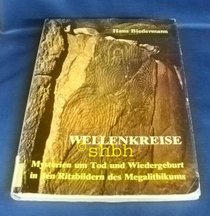 Wellenkreise: Mysterien um Tod u. Wiedergeburt in den Ritzbildern des Megalithikums (German Edition)