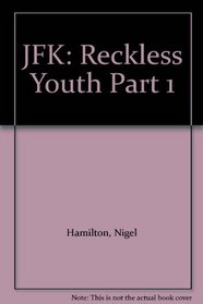 JFK: Reckless Youth Part 1
