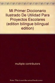 Mi Primer Diccionario Ilustrado De Utilidad Para Proyectos Escolares (edition bilingue bilingual edition)