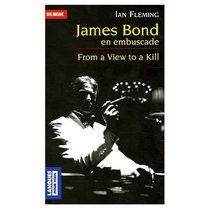 James Bond en embuscade : Edition bilingue francais-anglais : From a View to Kill - bilingual edition in French and English (Multilingual Edition)