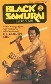 The Golden Kill (Black Samurai, Bk 2)