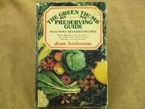 The Green Thumb Preserving Guide: How to Can and Freeze, Dry and Store, Pickle, Preserve and Relish Home-Grown Vegetables and Fruits