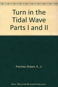 Turn in the Tidal Wave Parts I and II