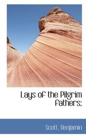 Lays of the Pilgrim fathers;