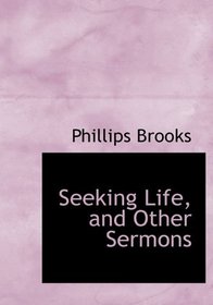 Seeking Life, and Other Sermons