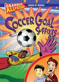 Soccer Goal Suffixes (Grammar All-Stars)