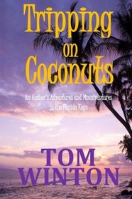 Tripping on Coconuts: An Author's Adventures and Misadventures in the Florida Keys