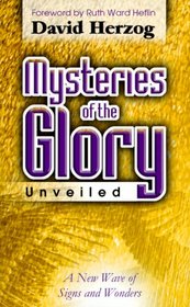 Mysteries of the Glory Unveiled: A New Wave of Signs & Wonders