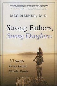 Strong Fathers, Strong Daughters: 10 Secrets Every Father Should Know