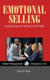 Emotional Selling, USA Revised Edition: Using Emotional Selling to Get More Sales