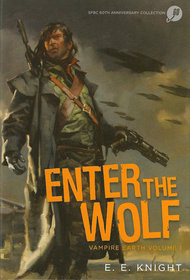 Enter the Wolf: Way of the Wolf / Choice of the Cat / Tale of the Thunderbolt (Vampire Earth, Vol 1)