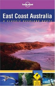 Lonely Planet East Coast Australia (Lonely Planet East Coast Australia)