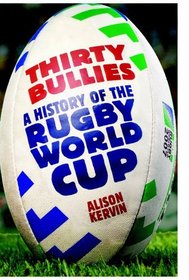 Thirty Bullies: A History of the Rugby World Cup