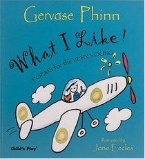 What I Like!: Poems for the Very Young (Poetry S.)