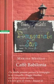 Caff Babilonia (aka Pomegranate Soup) (Italian Edition)