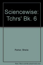 Sciencewise: Tchrs' Bk. 6