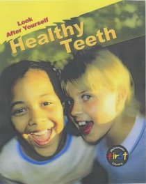 Healthy Teeth (Look After Yourself)