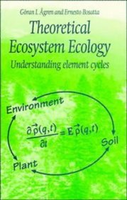 Theoretical Ecosystem Ecology : Understanding Element Cycles