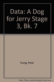Data: A Dog for Jerry Stage 3, Bk. 7