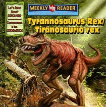 Tyrannosaurus Rex/Tiranosaurio Rex (Let's Read About Dinosaurs/ Conozcamos a Los Dinosaurios) (Spanish Edition)
