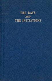Rays and the Initiations: Volume V (A Treatise on the Seven Rays)