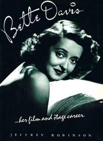 Bette Davis: Her Film and Stage Career