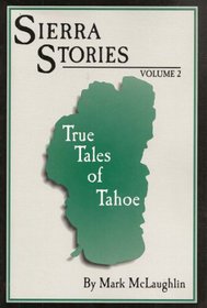 Sierra Stories: True Tales of Tahoe - Volume Two