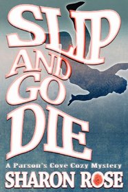 Slip and Go Die (Parson's Cove, Bk 1)