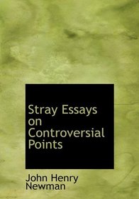 Stray Essays on Controversial Points