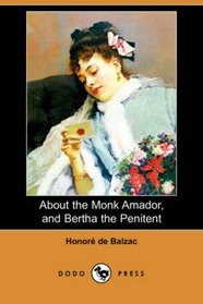 About the Monk Amador, and Bertha the Penitent (Dodo Press)