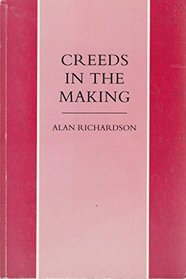 Creeds in the Making: Short Introduction to the History of Christian Doctrine
