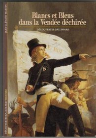 Blancs et bleus dans la Vendee dechiree (Decouvertes Gallimard) (French Edition)