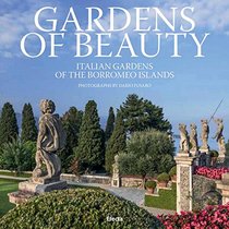 Gardens of Beauty: Gardens of the Borromeo Islands