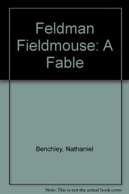 Feldman Fieldmouse: A Fable