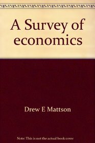 A Survey of economics (College Custom Series)