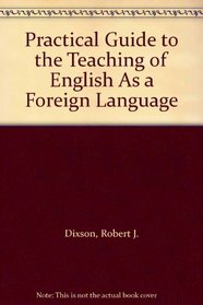 Practical Guide to the Teaching of English As a Foreign Language