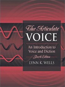 The Articulate Voice: An Introduction to Voice and Diction, Fourth Edition
