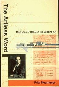 The Artless Word : Mies van der Rohe on the Building Art