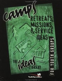 Camps, Retreats, Missions,  Service Ideas for Youth Groups