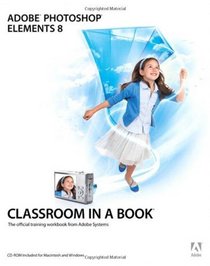 Adobe Photoshop Elements 8 Classroom in a Book