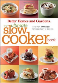 The Ultimate Slow Cooker Book (Better Homes and Gardens)