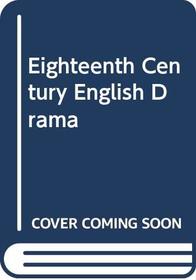 Eighteenth-Century English Drama